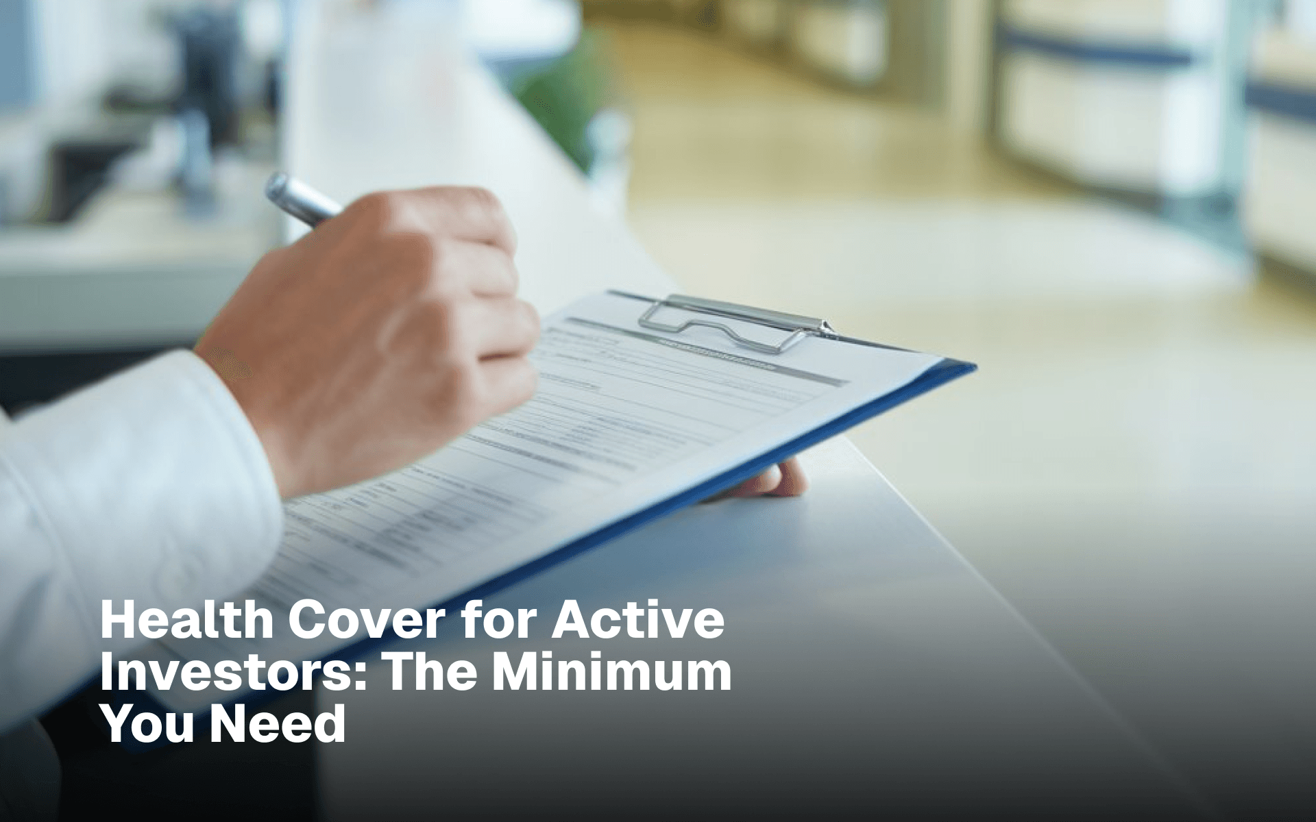 Doctor filling out a health insurance form on a clipboard